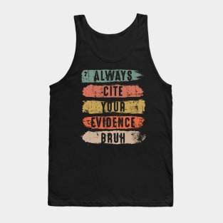 Always Cite Your Evidence Bruh Funny Retro Vintage Tank Top